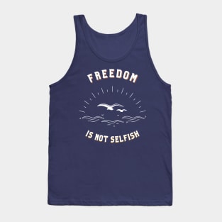 Freedom is not Selfish Tank Top